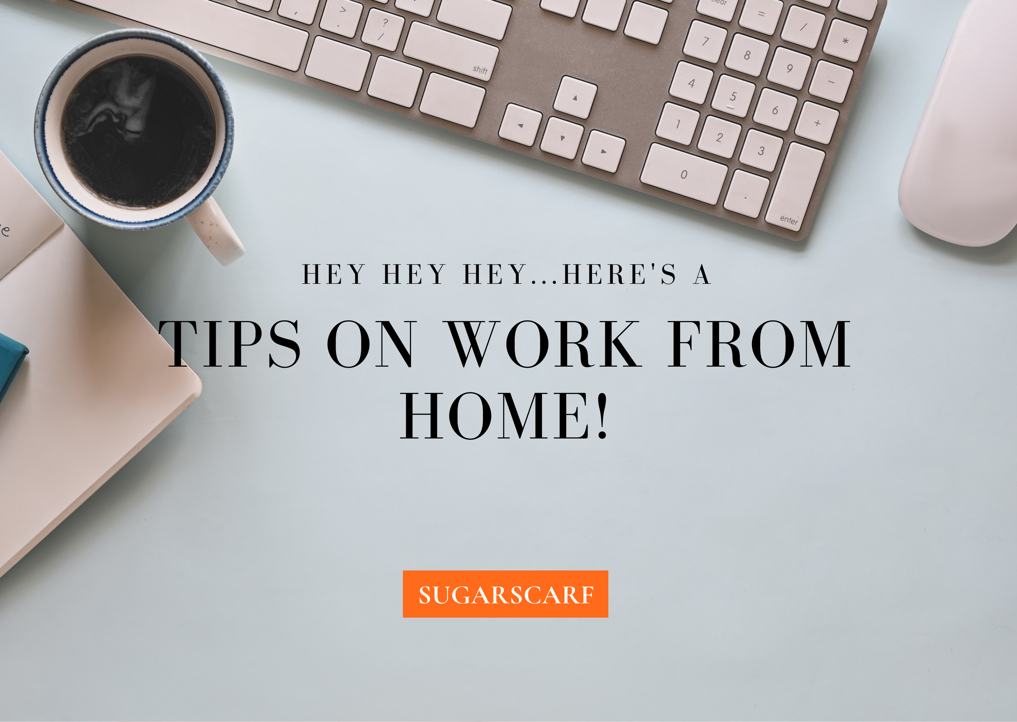 Tips on Work From Home!