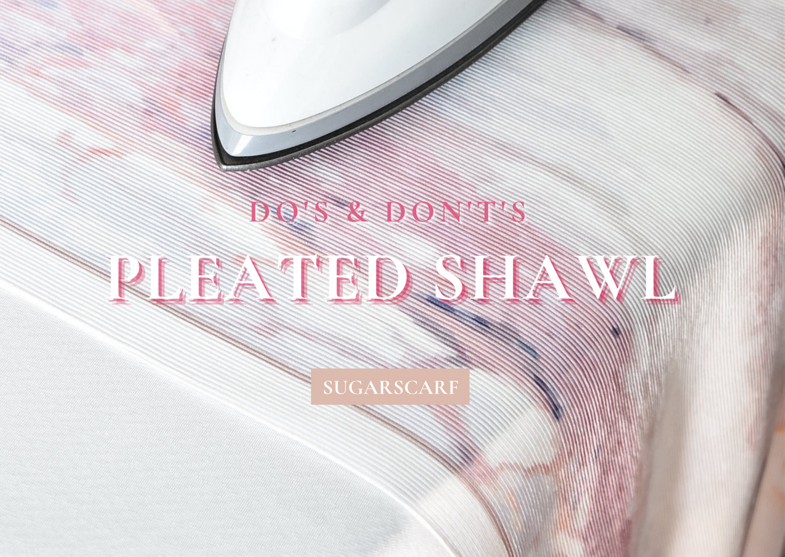 Do’s and Don’ts with a Pleated Shawl!
